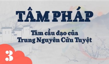 Tâm Cầu Đạo Của Trung Nguyên Cửu Tuyệt
