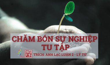 Thay Lời Tựa… Chăm Bón Sự Nghiệp Tu Tập