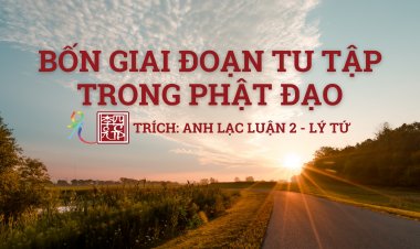 Bốn Giai Đoạn Tu Tập… Trong Phật Đạo