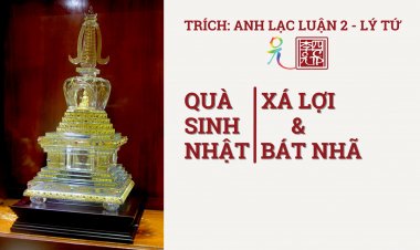Quà Sinh Nhựt… Xá Lợi và Bát Nhã