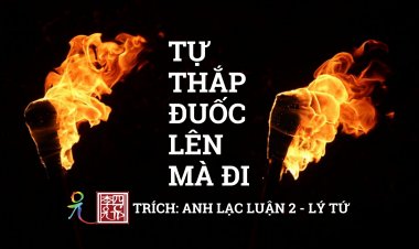 Tản Mạn Cuối Năm… Tự Thắp Đuốc Lên Mà Đi