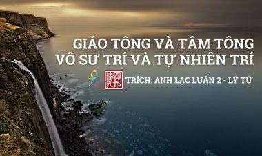 Giáo Tông và Tâm Tông; … Vô Sư Trí và Tự Nhiên Trí