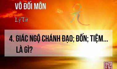 Giác Ngộ Chánh Đạo; Đốn; Tiệm… Là Gì?
