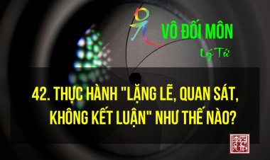 Thực Hành Lặng Lẽ Quan Sát Không Kết Luận Như Thế Nào?