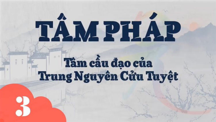 Tâm Cầu Đạo Của Trung Nguyên Cửu Tuyệt
