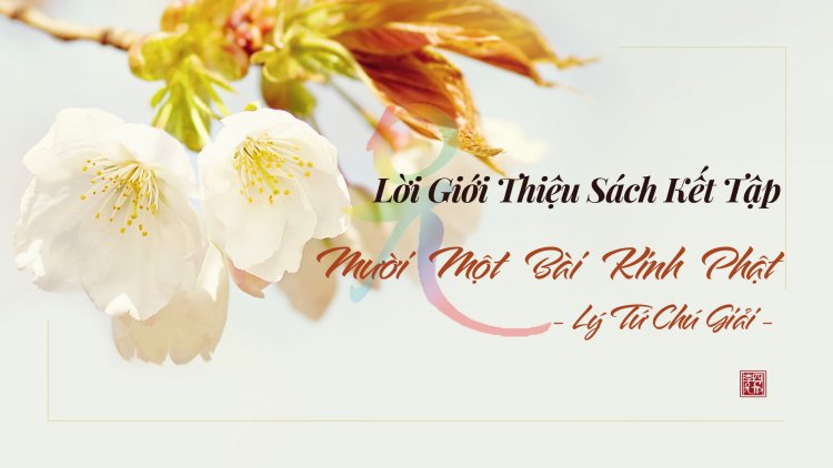 Lời Giới Thiệu Sách Kết Tập - Mười Một Bài Kinh Phật (Lý Tứ Chú Giải)