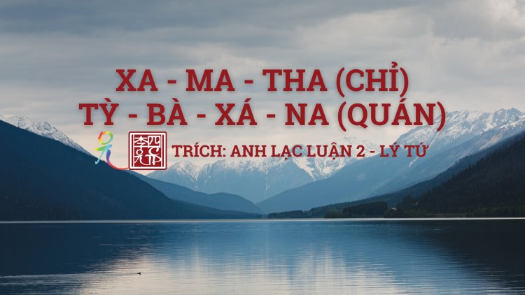 Xa Ma Tha (Chỉ); Tỳ Bà Xá Na (Quán)