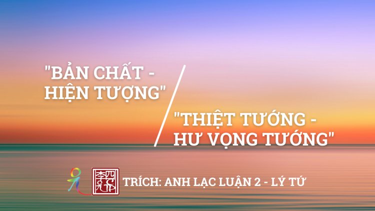 Cặp Phạm Trù Bản Chất - Hiện Tượng và Thiệt Tướng - Hư Vọng Tướng