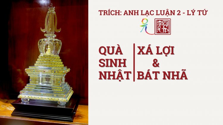 Quà Sinh Nhựt… Xá Lợi và Bát Nhã