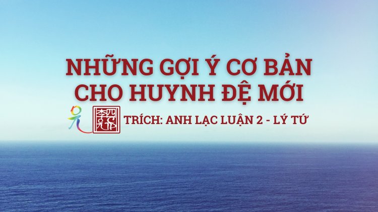 Những Gợi Ý Cơ Bản… Cho Huynh Đệ Mới