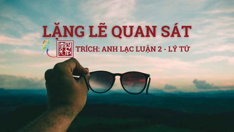 Lặng Lẽ, Quan Sát...