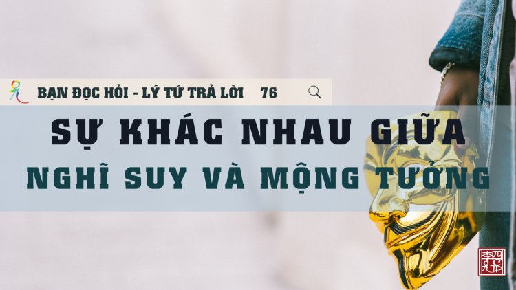 Sự Khác Nhau Giữa Nghĩ Suy Và Vọng Tưởng