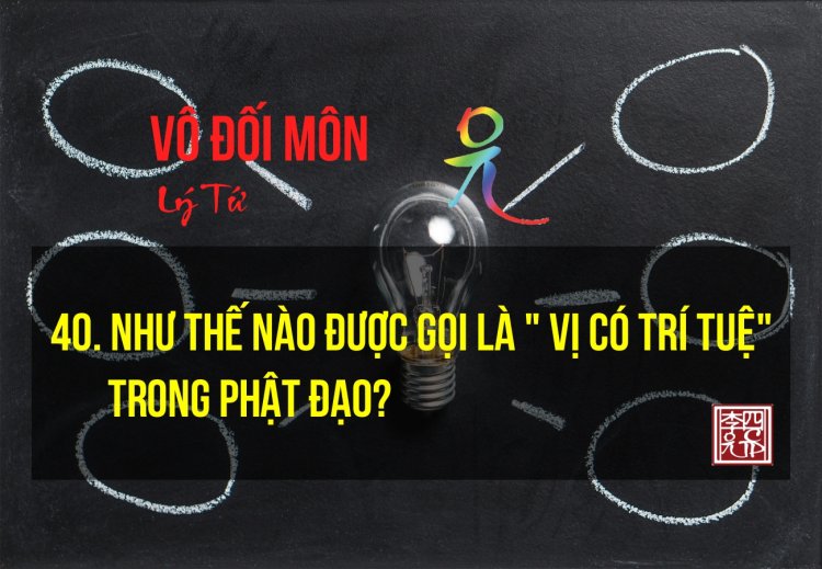 Như Thế Nào Được Gọi Là Vị Có Trí Tuệ Trong Phật Đạo?
