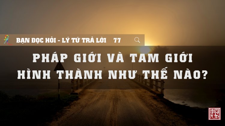 Pháp Giới Và Tam Giới Hình Thành Như Thế Nào?