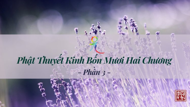 Phật Thuyết Kinh Bốn Mươi Hai Chương - Phần 3