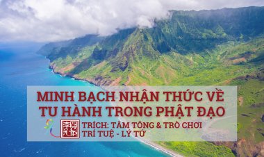 Minh Bạch Nhận Thức Về Tu Hành Trong Phật Đạo