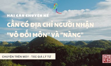 Hai Câu Chuyện Kể: 1. Cần Có Địa Chỉ Của Người Nhận; 2. "Vô Đối Môn'' Và "Vàng"