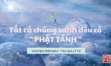 Tất Cả Chúng Sanh Đều Có Phật Tánh (Nhất Thiết Chúng Sanh Giai Hữu Phật Tánh)