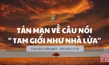 Tản Mạn Về Câu Nói "Tam Giới Như Nhà Lửa"