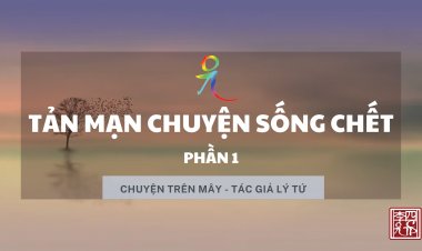 Tản Mạn Chuyện "Sống Chết" (Phần 1)
