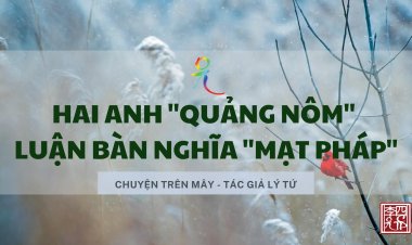 Hai Anh "Quảng Nôm" Luận Bàn Nghĩa ''Mạt Pháp"