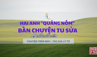 Hai Anh "Quảng Nôm" Bàn Chuyện Tu Sửa