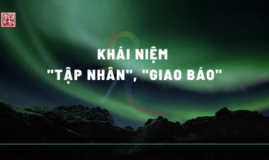 Khái Niệm Tập Nhân và Giao Báo