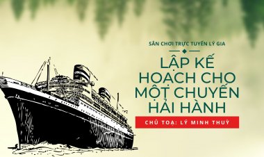 Lập Kế Hoạch Cho Một Chuyến Hải Hành - Chủ Tọa Lý Minh Thùy