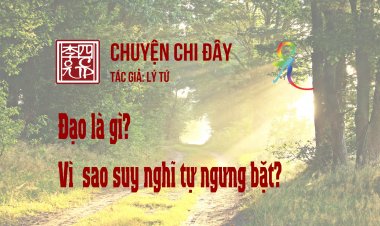Đạo Là Gì? Vì  Sao Suy Nghĩ Tự Ngưng Bặt?