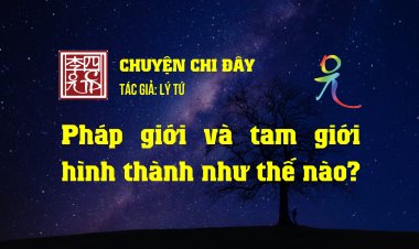 Pháp Giới Và Tam Giới Hình Thành Như Thế Nào?