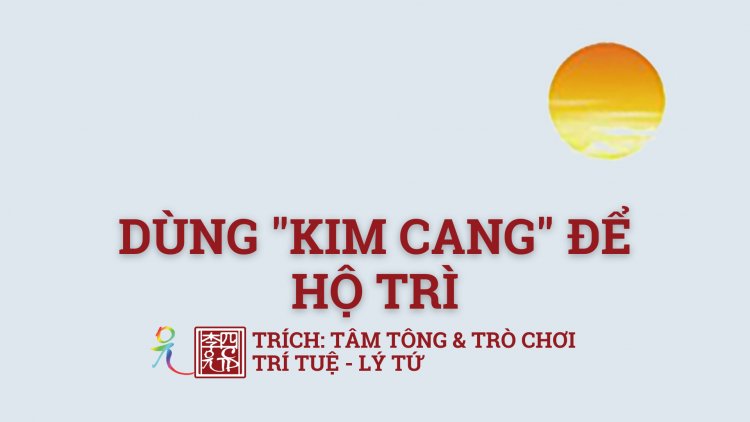 Dùng Kim Cang Để Hộ Trì