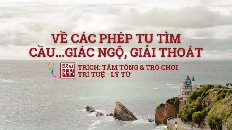 Về… Các Phép Tu Tìm Cầu… Giác Ngộ, Giải Thoát
