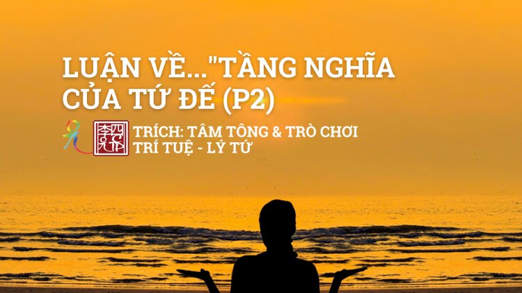 Luận Về Tầng Nghĩa Của Tứ Đế (Tiếp Theo)
