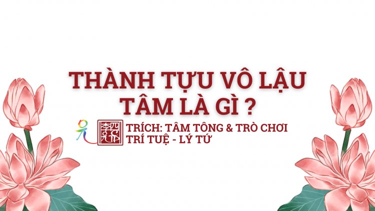 Thành Tựu Vô Lậu Tâm Là Gì?