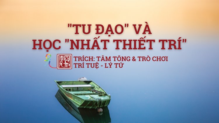 Tu Đạo Và Học Nhất Thiết Trí