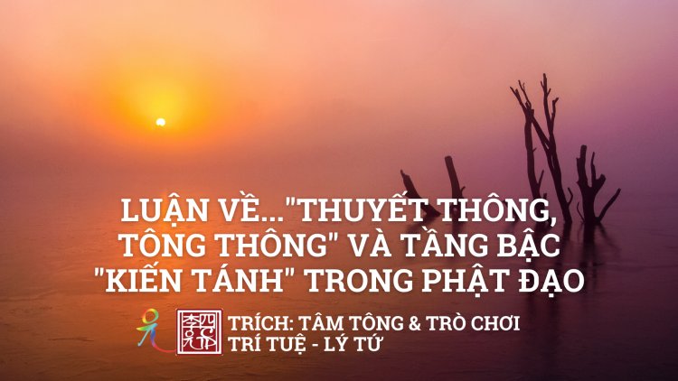 Luận Về Thuyết Thông, Tông Thông Và Tầng Bậc Kiến Tánh Trong Phật Đạo