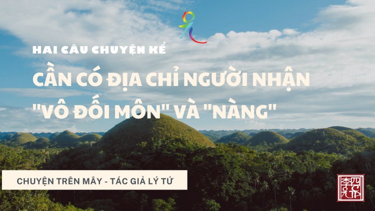 Hai Câu Chuyện Kể: 1. Cần Có Địa Chỉ Của Người Nhận; 2. "Vô Đối Môn'' Và "Vàng"