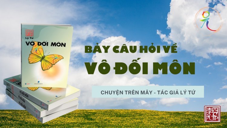 Bảy Câu Hỏi Về Sách "Vô Đối Môn"