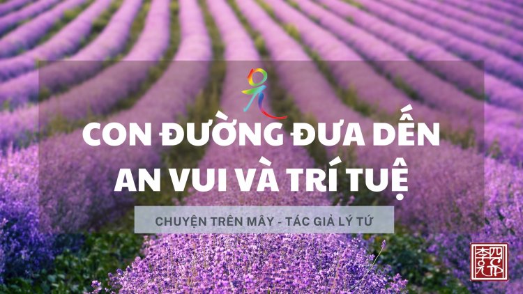 Con Đường Đưa Đến An Vui, Đến Trí Tuệ