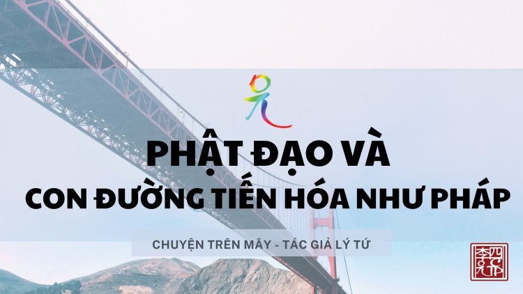 Phật Đạo Và Con Đường Tiến Hóa Như pháp!