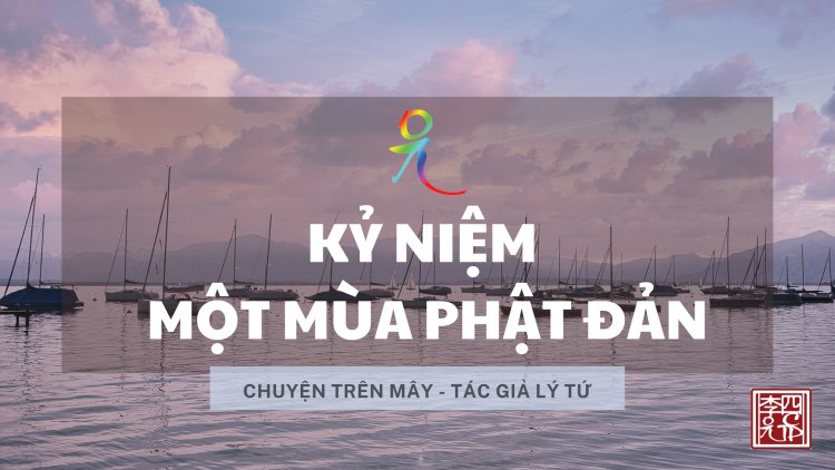 Kỷ Niệm Một Mùa Phật Đản