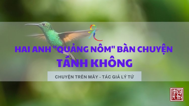 Hai Anh "Quảng Nôm" Bàn Chuyện Tánh Không