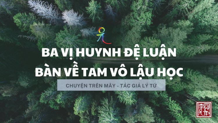 Ba Vị Huynh Đệ Bàn Về Tam Vô Lậu Học