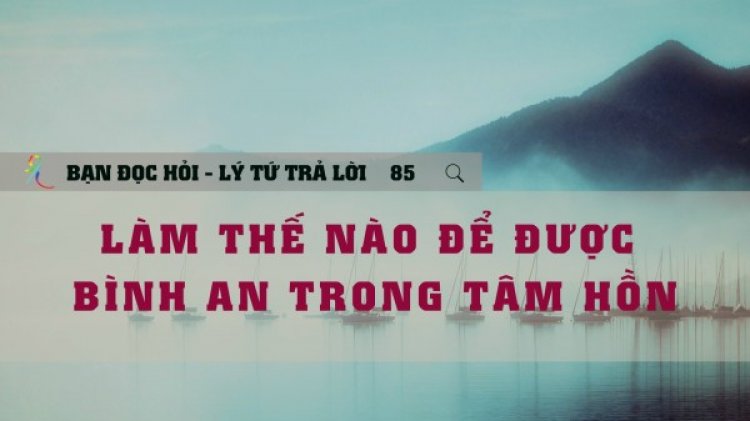 Làm Thế Nào Để Được Bình An Trong Tâm Hồn