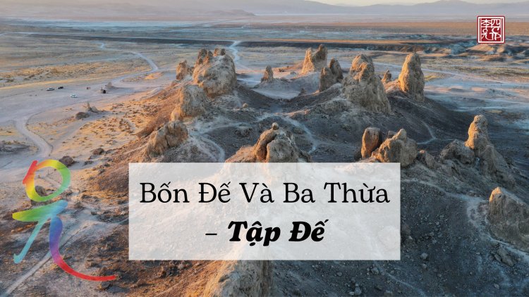 Bốn Đế Và Ba Thừa – Tập Đế