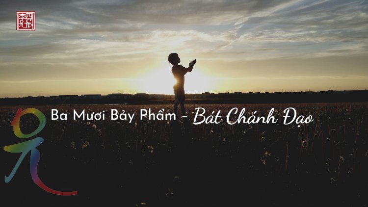 Ba Mươi Bảy Phẩm – Bát Chánh Đạo