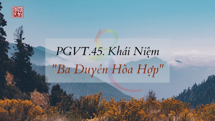 Khái Niệm Ba Duyên Hòa Hợp