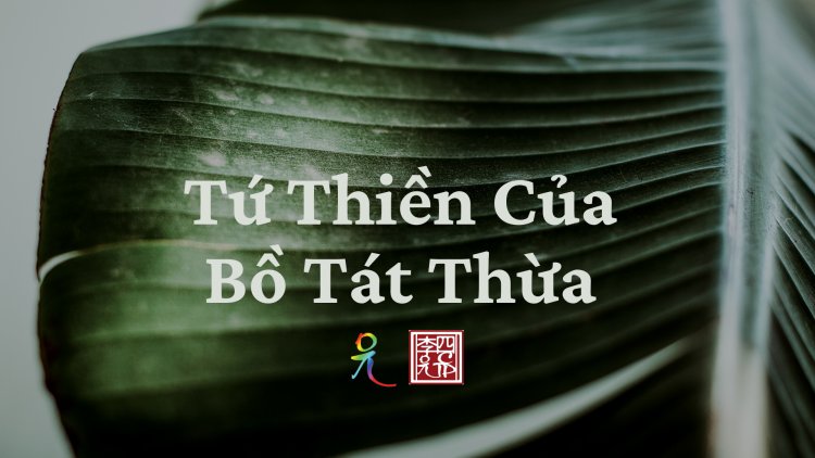 Tứ Thiền Của Bồ Tát Thừa