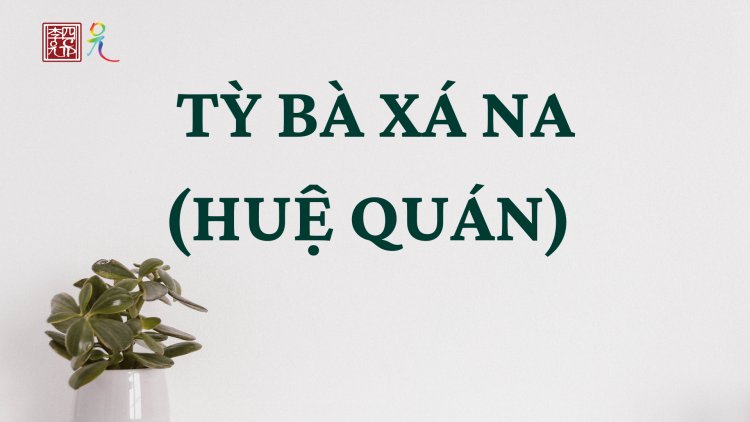 Tỳ Bà Xá Na (Huệ Quán)