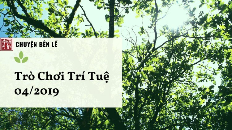Trò Chơi Trí Tuệ - 04/2019